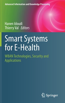 Smart Systems For E-health: Wban Technologies, Security And Applications