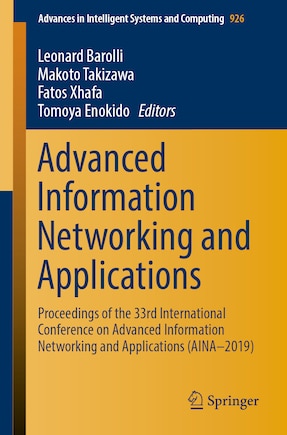 Advanced Information Networking and Applications: Proceedings of the 33rd International Conference on Advanced Information Networking and Applications (AINA-2019)