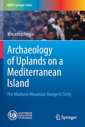 Archaeology Of Uplands On A Mediterranean Island: The Madonie Mountain Range In Sicily