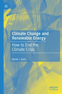 Climate Change And Renewable Energy: How To End The Climate Crisis