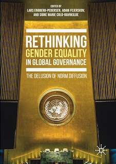Rethinking Gender Equality in Global Governance: The Delusion of Norm Diffusion