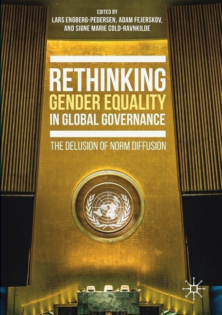 Rethinking Gender Equality in Global Governance: The Delusion of Norm Diffusion