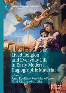 Front cover_Lived Religion And Everyday Life In Early Modern Hagiographic Material