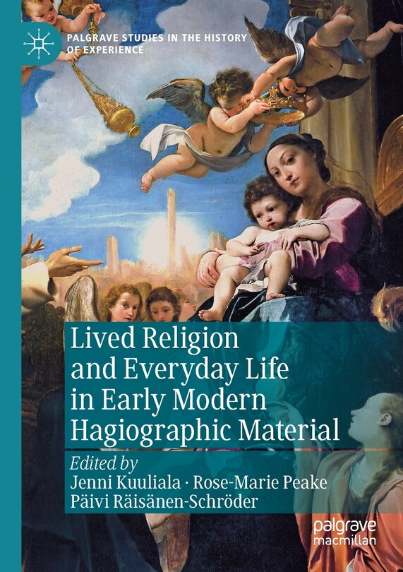 Front cover_Lived Religion And Everyday Life In Early Modern Hagiographic Material