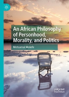 Front cover_An African Philosophy Of Personhood, Morality, And Politics