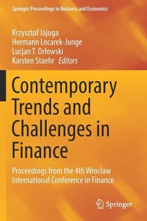 Contemporary Trends and Challenges in Finance: Proceedings from the 4th Wroclaw International Conference in Finance