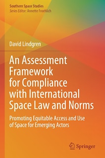 Couverture_An Assessment Framework For Compliance With International Space Law And Norms