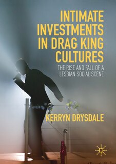 Front cover_Intimate Investments In Drag King Cultures