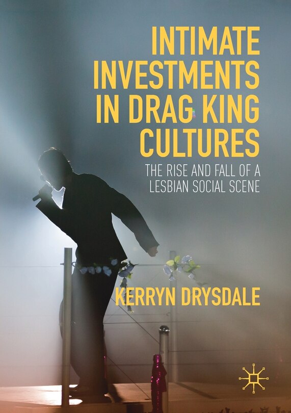 Front cover_Intimate Investments In Drag King Cultures