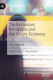 Front cover_The Keynesian Revolution and Our Empty Economy