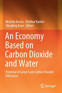 An Economy Based On Carbon Dioxide And Water: Potential Of Large Scale Carbon Dioxide Utilization