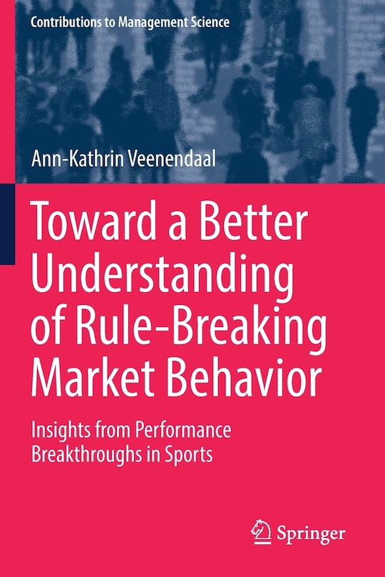 Front cover_Toward A Better Understanding Of Rule-breaking Market Behavior