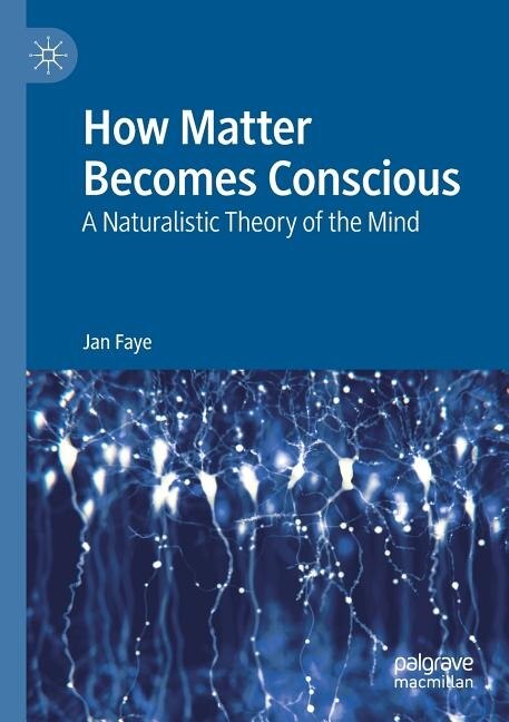 How Matter Becomes Conscious: A Naturalistic Theory of the Mind