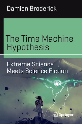 The Time Machine Hypothesis: Extreme Science Meets Science Fiction