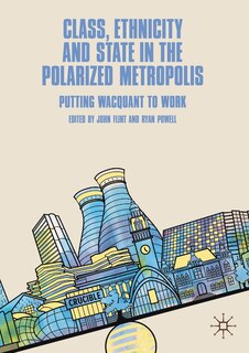 Front cover_Class, Ethnicity And State In The Polarized Metropolis