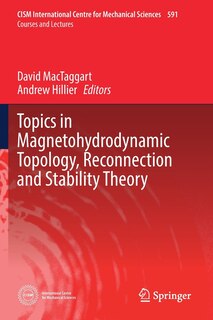 Front cover_Topics In Magnetohydrodynamic Topology, Reconnection And Stability Theory