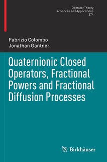 Front cover_Quaternionic Closed Operators, Fractional Powers And Fractional Diffusion Processes