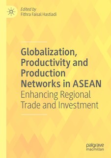 Front cover_Globalization, Productivity And Production Networks In Asean