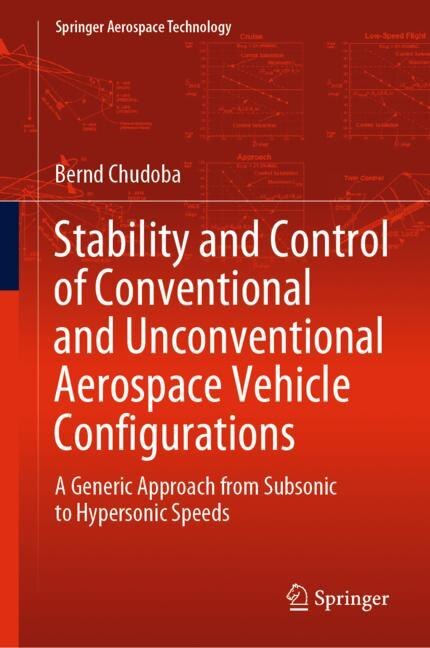 Stability And Control Of Conventional And Unconventional Aerospace Vehicle Configurations: A Generic Approach From Subsonic To Hypersonic Speeds