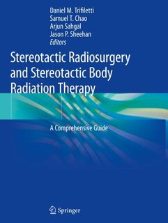 Front cover_Stereotactic Radiosurgery And Stereotactic Body Radiation Therapy