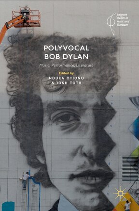 Polyvocal Bob Dylan: Music, Performance, Literature