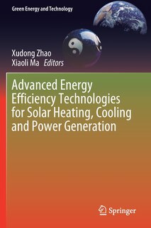 Front cover_Advanced Energy Efficiency Technologies For Solar Heating, Cooling And Power Generation