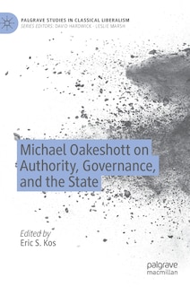 Front cover_Michael Oakeshott On Authority, Governance, And The State