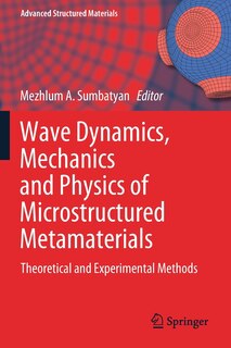 Couverture_Wave Dynamics, Mechanics And Physics Of Microstructured Metamaterials