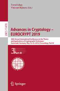 Advances In Cryptology - Eurocrypt 2019: 38th Annual International Conference On The Theory And Applications Of Cryptographic Techniques, Da by Yuval Ishai