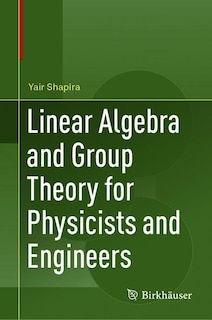 Front cover_Linear Algebra And Group Theory For Physicists And Engineers