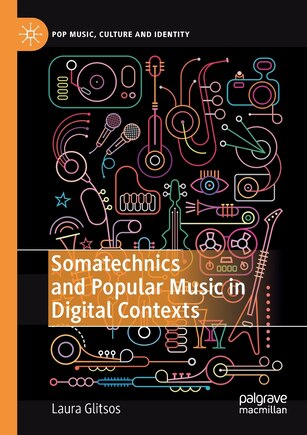 Somatechnics And Popular Music In Digital Contexts