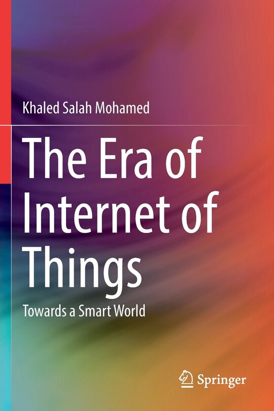 The Era Of Internet Of Things: Towards A Smart World