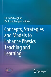 Concepts, Strategies And Models To Enhance Physics Teaching And Learning
