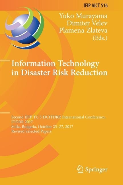 Information Technology in Disaster Risk Reduction: Second IFIP TC 5 DCITDRR International Conference, ITDRR 2017, Sofia, Bulgaria, October 25-27, 2017, Revised Selected Papers