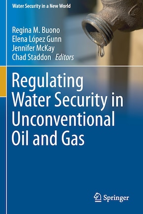 Regulating Water Security In Unconventional Oil And Gas