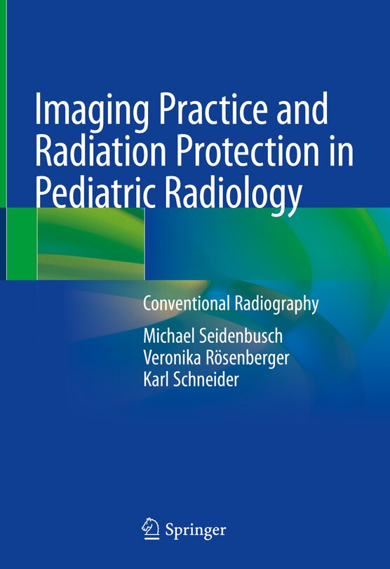 Front cover_Imaging Practice And Radiation Protection In Pediatric Radiology