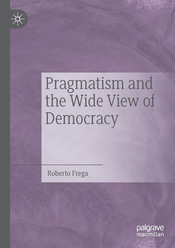 Pragmatism And The Wide View Of Democracy