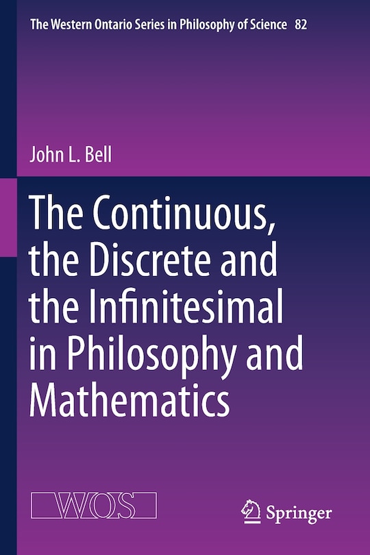 Front cover_The Continuous, The Discrete And The Infinitesimal In Philosophy And Mathematics