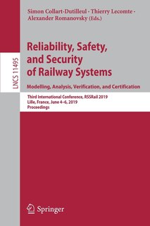 Reliability, Safety, And Security Of Railway Systems. Modelling, Analysis, Verification, And Certification: Third International Conference, Rssrail 2019, Lille, France, June 4-6, 2019, Proceedings