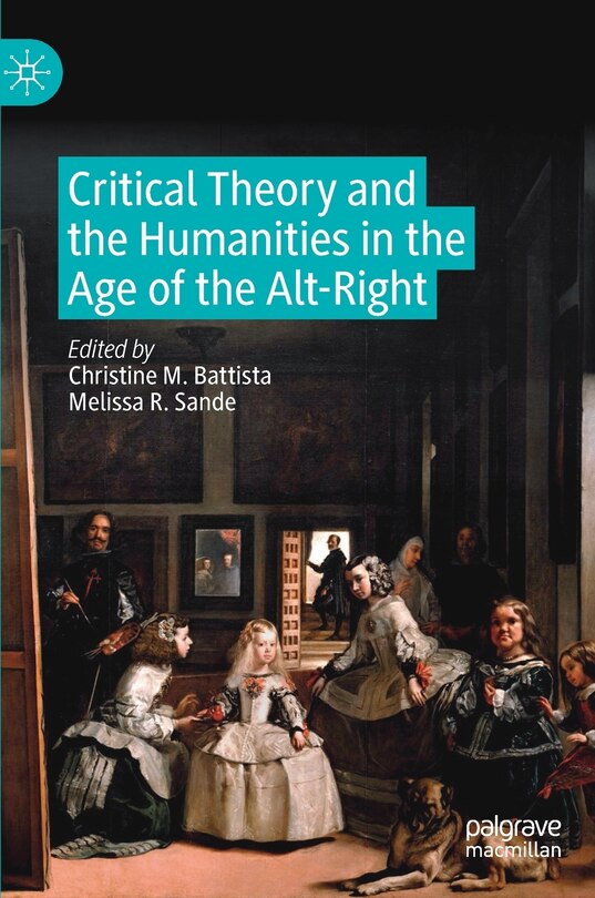 Front cover_Critical Theory And The Humanities In The Age Of The Alt-right