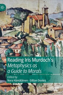 Couverture_Reading Iris Murdoch's Metaphysics As A Guide To Morals
