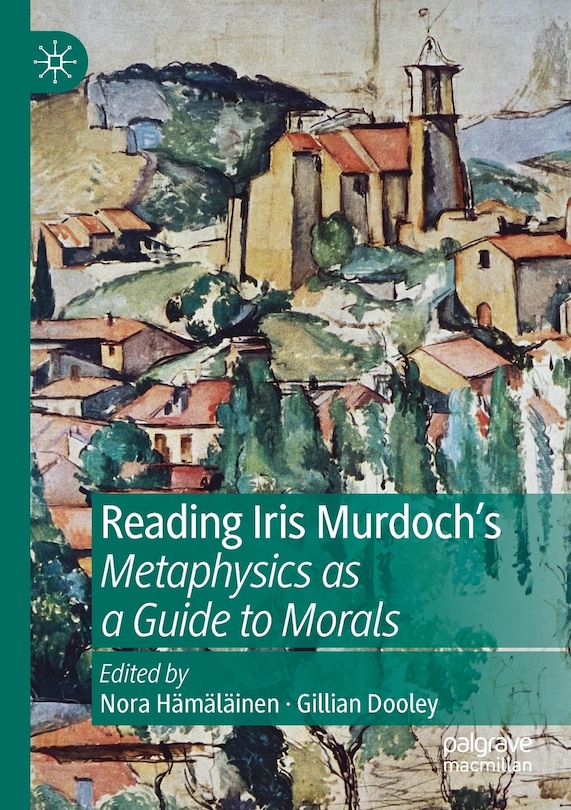 Couverture_Reading Iris Murdoch's Metaphysics As A Guide To Morals