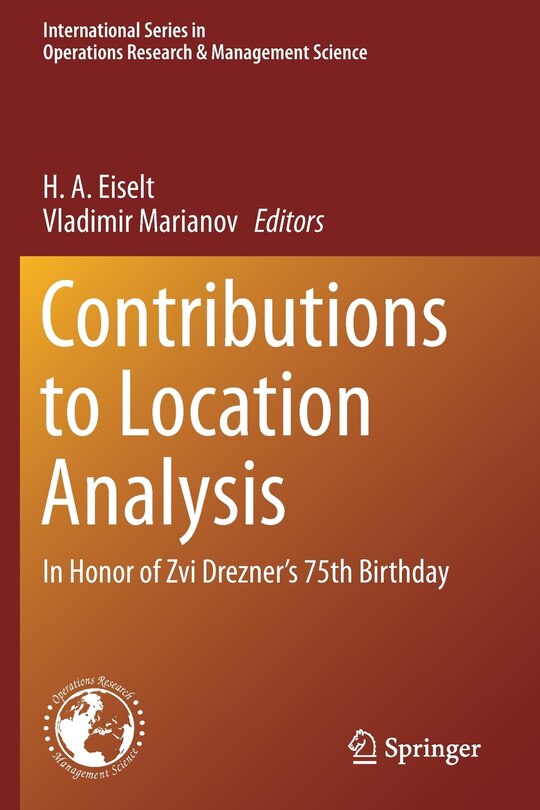 Contributions To Location Analysis: In Honor Of Zvi Drezner's 75th Birthday