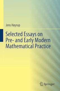 Couverture_Selected Essays On Pre- And Early Modern Mathematical Practice