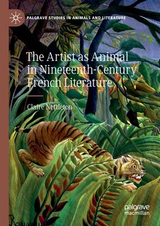 Front cover_The Artist As Animal In Nineteenth-century French Literature