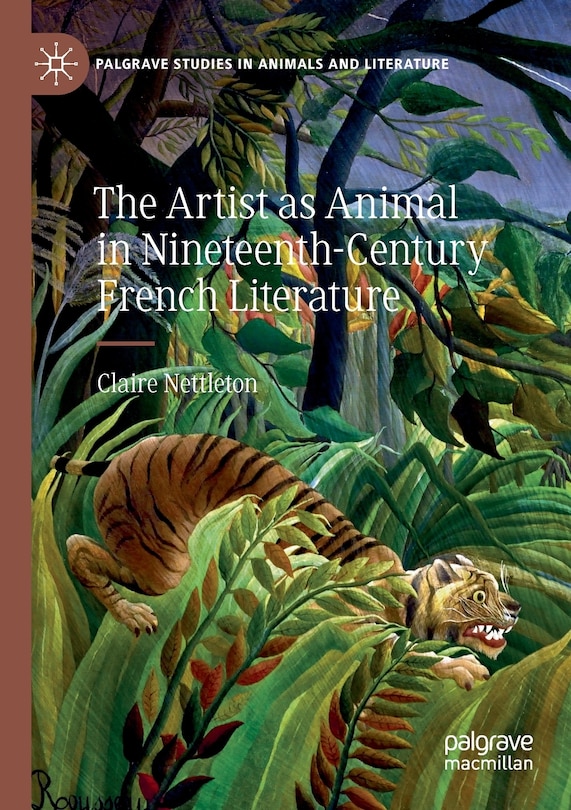 Front cover_The Artist As Animal In Nineteenth-century French Literature