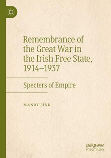 Couverture_Remembrance Of The Great War In The Irish Free State, 1914-1937