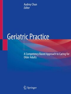 Geriatric Practice: A Competency Based Approach To Caring For Older Adults