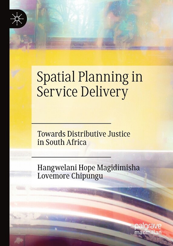 Spatial Planning In Service Delivery: Towards Distributive Justice In South Africa