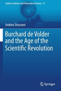 Front cover_Burchard De Volder And The Age Of The Scientific Revolution